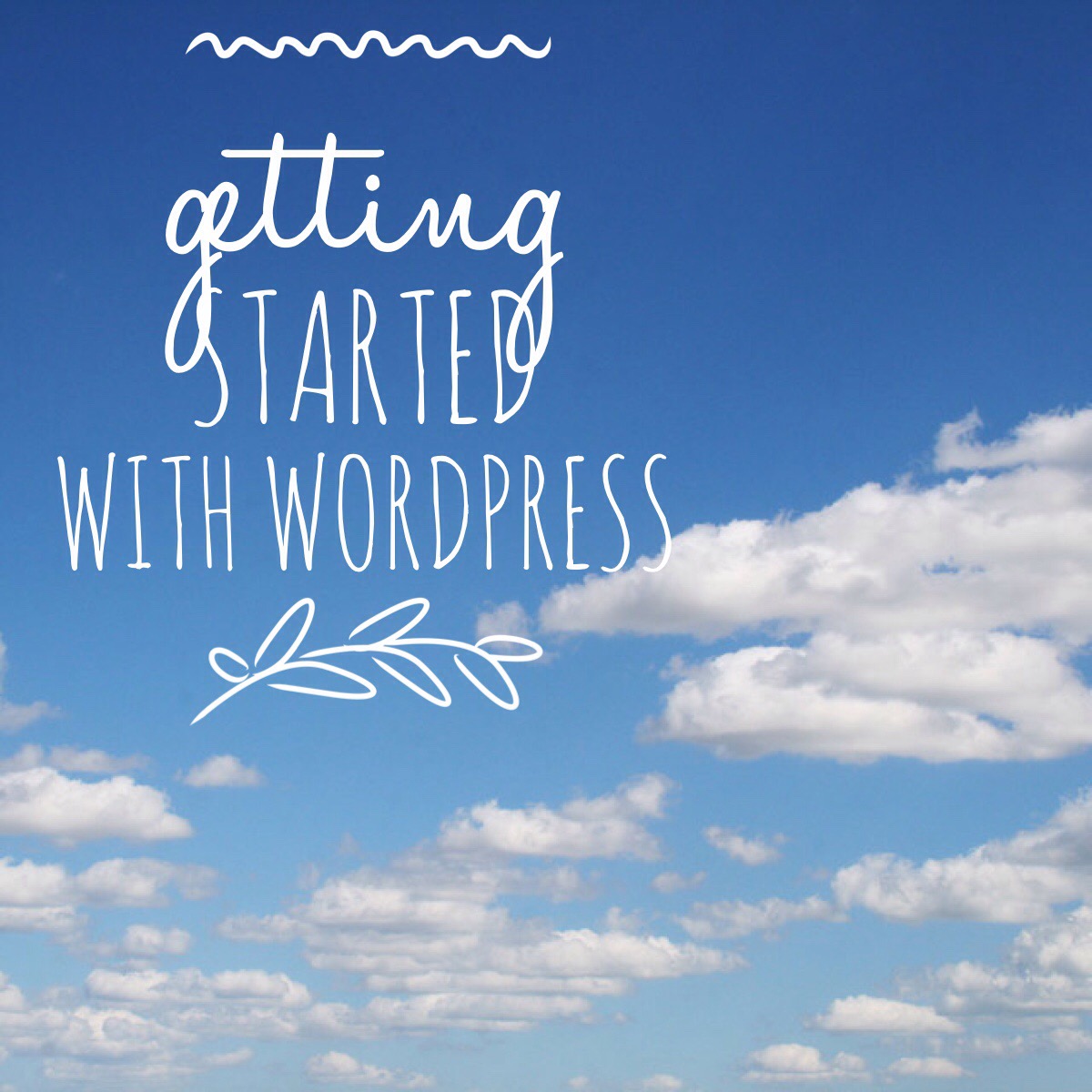 To Get Started with WordPress, You Need These